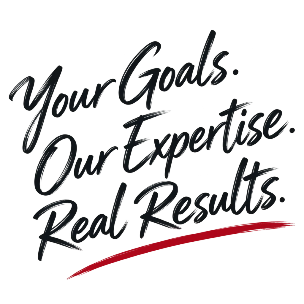 Your Goals, Our Expertise, Real Results